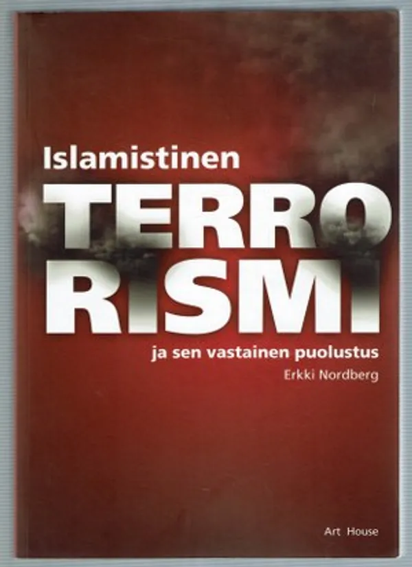 Islamistinen terrorismi ja sen vastainen puolustus - Nordberg Erkki | Päijänne Antikvariaatti Oy | Osta Antikvaarista - Kirjakauppa verkossa