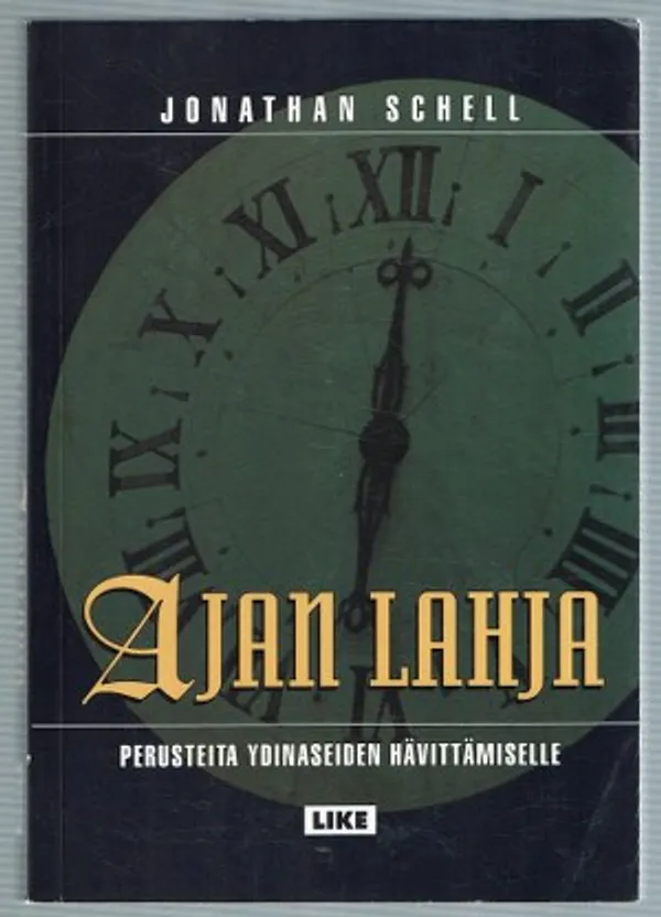 Ajan lahja. Perusteita ydinaseiden hävittämiselle - Schell Jonathan | Päijänne Antikvariaatti Oy | Osta Antikvaarista - Kirjakauppa verkossa