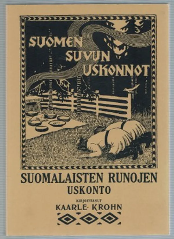 Suomen suvun uskonnot. Suomalaisten runojen uskonto - Krohn Kaarle | Päijänne Antikvariaatti Oy | Osta Antikvaarista - Kirjakauppa verkossa