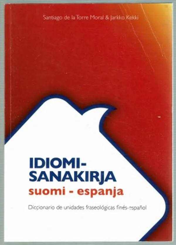 Suomi-Espanja Idiomisanakirja - Torre de la Santiago, Kekki Jarkko | Päijänne Antikvariaatti Oy | Osta Antikvaarista - Kirjakauppa verkossa