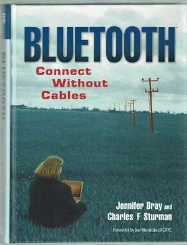 Bluetooth: Connect Without Cables - Bray Jennifer, Sturman F Charles | Päijänne Antikvariaatti Oy | Osta Antikvaarista - Kirjakauppa verkossa