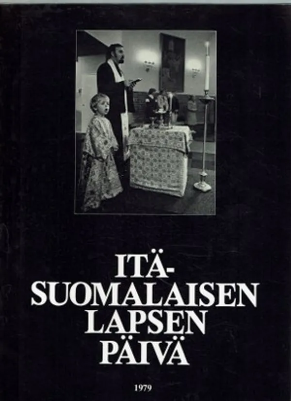 Itäsuomalaisen lapsen päivä - Ikäläinen Topi, Savolainen Mikko (toim.) | Päijänne Antikvariaatti Oy | Osta Antikvaarista - Kirjakauppa verkossa