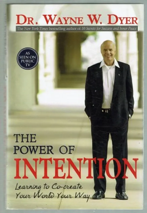 The Power of Intention: Learning to Co-create Your World Your Way - Dyer Wayne W. | Päijänne Antikvariaatti Oy | Osta Antikvaarista - Kirjakauppa verkossa