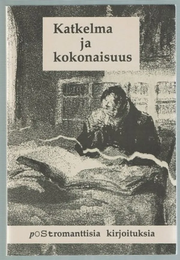 Katkelma ja kokonaisuus. Postromanttisia kirjoituksia - Virtanen Keijo (toim.) | Päijänne Antikvariaatti Oy | Osta Antikvaarista - Kirjakauppa verkossa