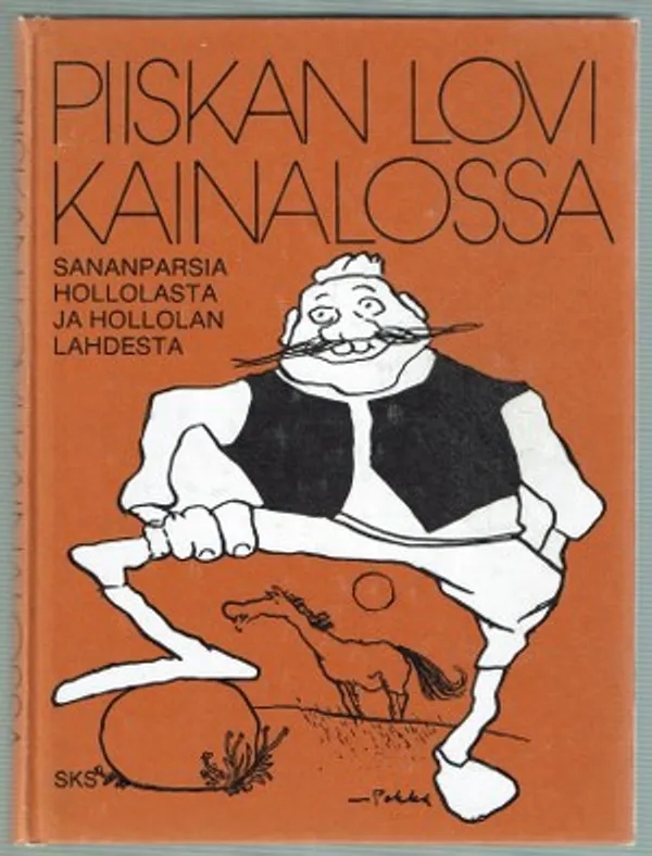 Piiskan lovi kainalossa. Sananparsia Hollolasta ja Hollolan Lahdesta - Siren Mika | Päijänne Antikvariaatti Oy | Osta Antikvaarista - Kirjakauppa verkossa