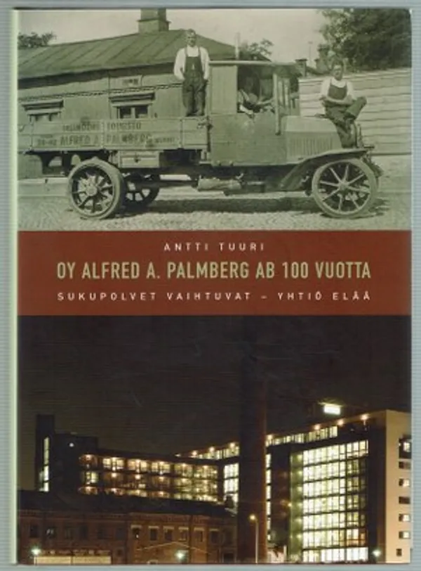 Oy Alfred A.Palmberg AB 100 vuotta. Sukupolvet vaihtuvat - yhtiö elää - Tuuri Antti | Päijänne Antikvariaatti Oy | Osta Antikvaarista - Kirjakauppa verkossa