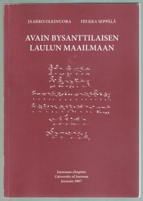 Avain bysanttilaisen laulun maailmaan - Olkinuora Jaakko, Seppälä Hilkka | Päijänne Antikvariaatti Oy | Osta Antikvaarista - Kirjakauppa verkossa