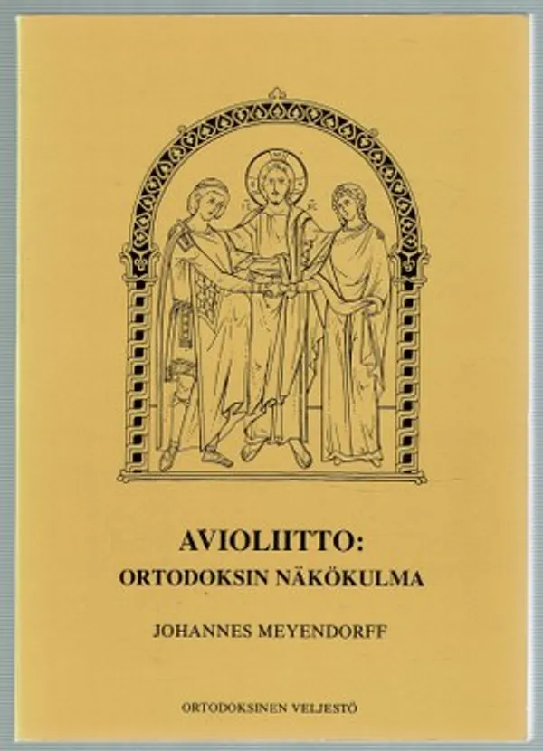 Avioliitto: ortodoksin näkökulma - Meyendorff Johannes | Päijänne Antikvariaatti Oy | Osta Antikvaarista - Kirjakauppa verkossa