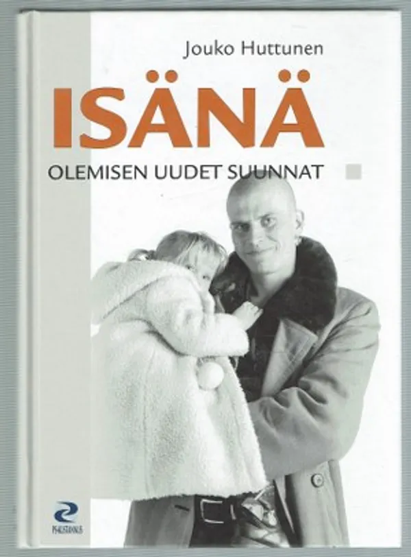 Isänä olemisen uudet suunnat - Huttunen Jouko | Päijänne Antikvariaatti Oy | Osta Antikvaarista - Kirjakauppa verkossa