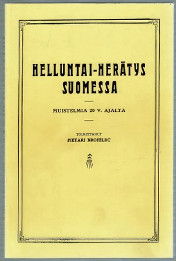 Helluntai-herätys Suomessa - Muistelmia 20 v. ajalta - Brofeldt Pietari | Päijänne Antikvariaatti Oy | Osta Antikvaarista - Kirjakauppa verkossa