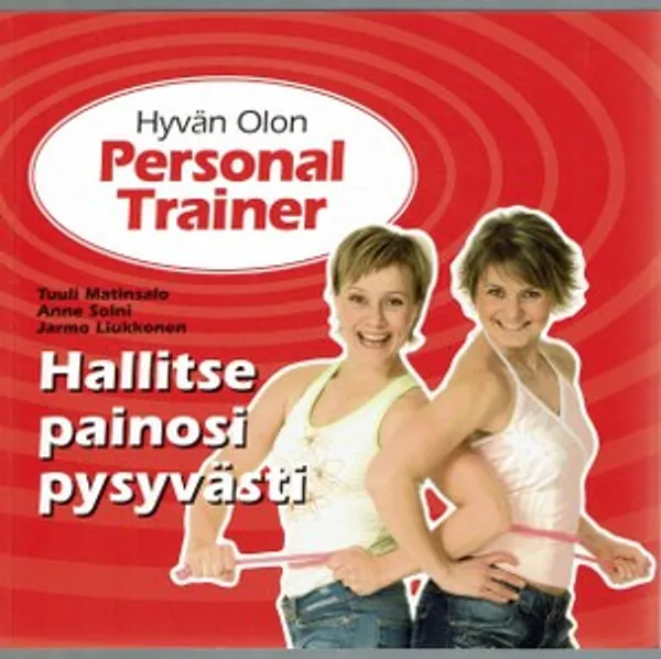 Hyvän olon Personal Trainer. Hallitse painosi pysyvästi. Mukana CD-levy - Tuuli Matinsalo, Anne Soini, Jarmo Liukkonen | Päijänne Antikvariaatti Oy | Osta Antikvaarista - Kirjakauppa verkossa