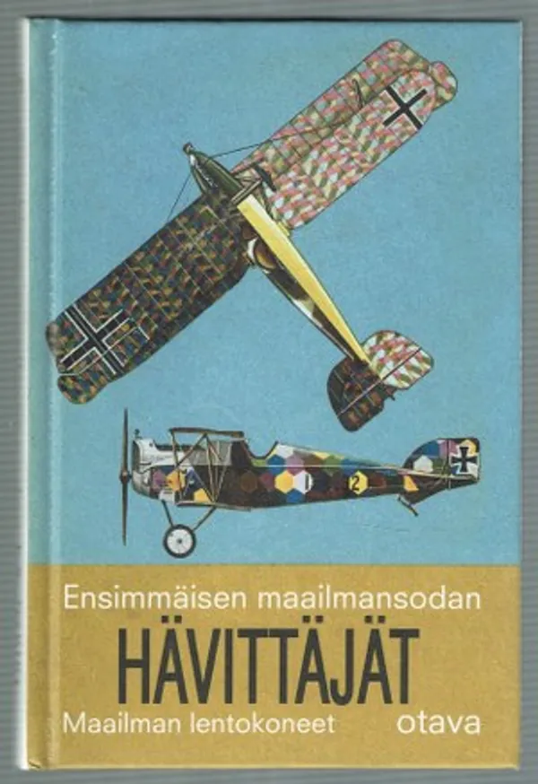 Ensimmäisen maailmansodan hävittäjät, Maailman lentokoneet. Näköispainos vuoden 1969 laitoksesta. - Munson Ken | Päijänne Antikvariaatti Oy | Osta Antikvaarista - Kirjakauppa verkossa