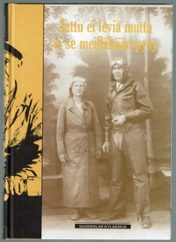 Juttu ei leviä mutta ei se meilläkään pysy. Saukkolan kyläkirja - Suomäki Pekka (toim.) | Päijänne Antikvariaatti Oy | Osta Antikvaarista - Kirjakauppa verkossa