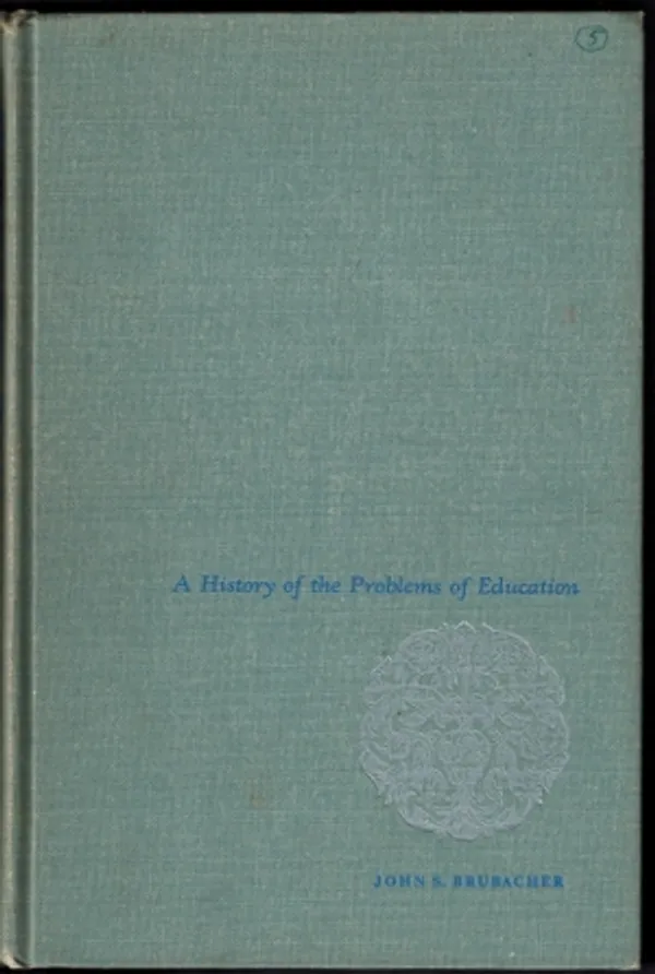 A history of the problems of education - John S. Brubacher | Päijänne Antikvariaatti Oy | Osta Antikvaarista - Kirjakauppa verkossa