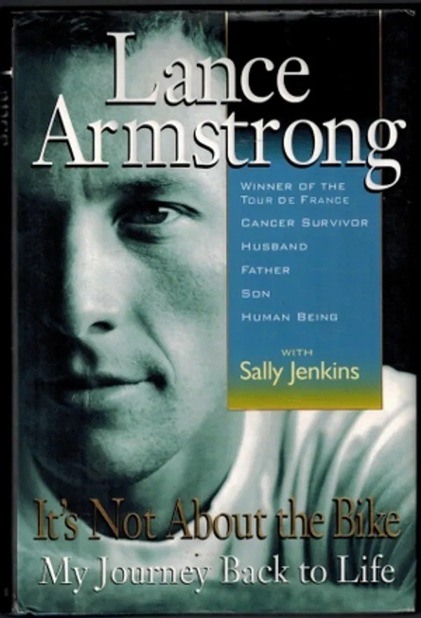 Lance Armstrong; It`s Not About the Bike. My journey Back to Life - Armstrong Lance Jenkins Sally | Päijänne Antikvariaatti Oy | Osta Antikvaarista - Kirjakauppa verkossa