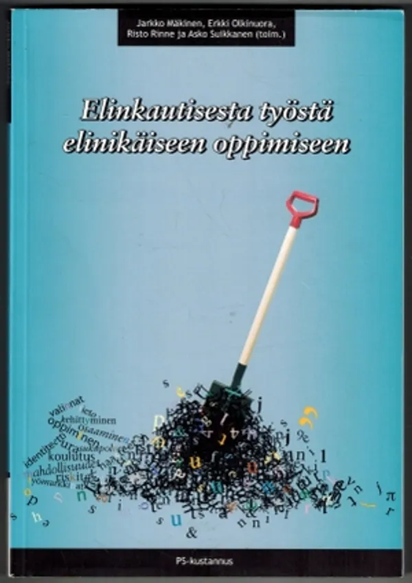 Elinkautisesta työstä elinkautiseen oppimiseen - Mäkinen, Jukka ym (toim.) | Päijänne Antikvariaatti Oy | Osta Antikvaarista - Kirjakauppa verkossa
