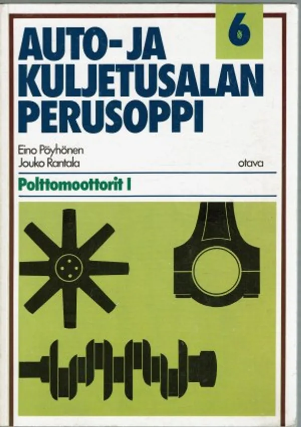 Auto- ja kuljetusalan perusoppi 6. Polttomoottorit I - Pöyhönen Eino, Rantala Jouko | Päijänne Antikvariaatti Oy | Osta Antikvaarista - Kirjakauppa verkossa