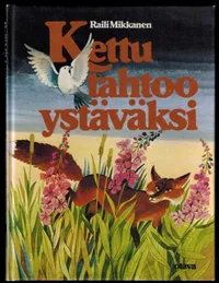 Kettu tahtoo ystäväksi : lastenrunoja - Mikkanen, Raili | Päijänne  Antikvariaatti Oy | Osta Antikvaarista - Kirjakauppa verkossa