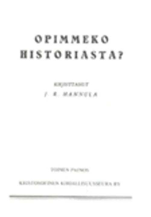 Opimmeko historiasta? - Hannula J. R. | Kristosofian kannatusyhdistys Kannel ry | Osta Antikvaarista - Kirjakauppa verkossa