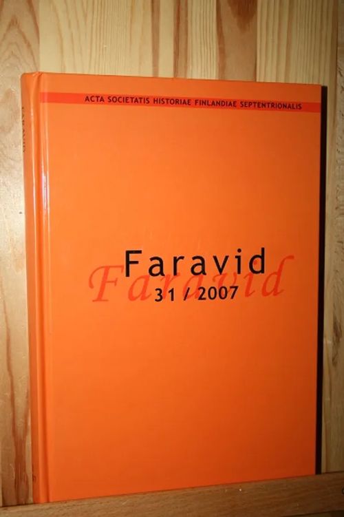 Faravid 31/2007 - Pohjois-Suomen Historiallisen Yhdistyksen Vuosikirja | AntiWaari Ay | Osta Antikvaarista - Kirjakauppa verkossa