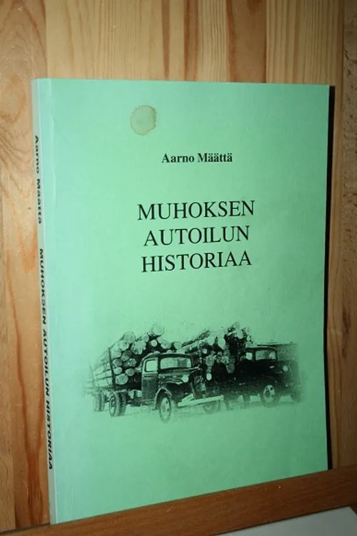 Muhoksen autoilun historia - Määttä Aarno | AntiWaari Ay | Osta Antikvaarista - Kirjakauppa verkossa