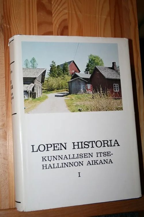 Lopen historia kunnallisen itsehallinnon aikana I - Kallenautio Jorma | AntiWaari Ay | Osta Antikvaarista - Kirjakauppa verkossa