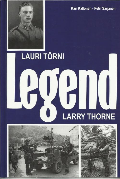 Lauri Törni Legend Larry Thorne - Kallonen, Kari - Sarjanen, Petri | Tallinna-kustannus Oy | Osta Antikvaarista - Kirjakauppa verkossa