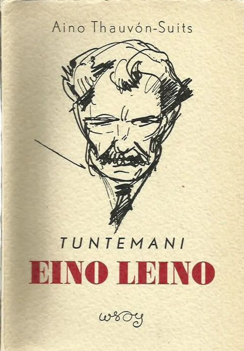 Tuntemani Eino Leino - kärsivä ihminen - Thauvon-Suits, Aino | Tallinna-kustannus Oy | Osta Antikvaarista - Kirjakauppa verkossa