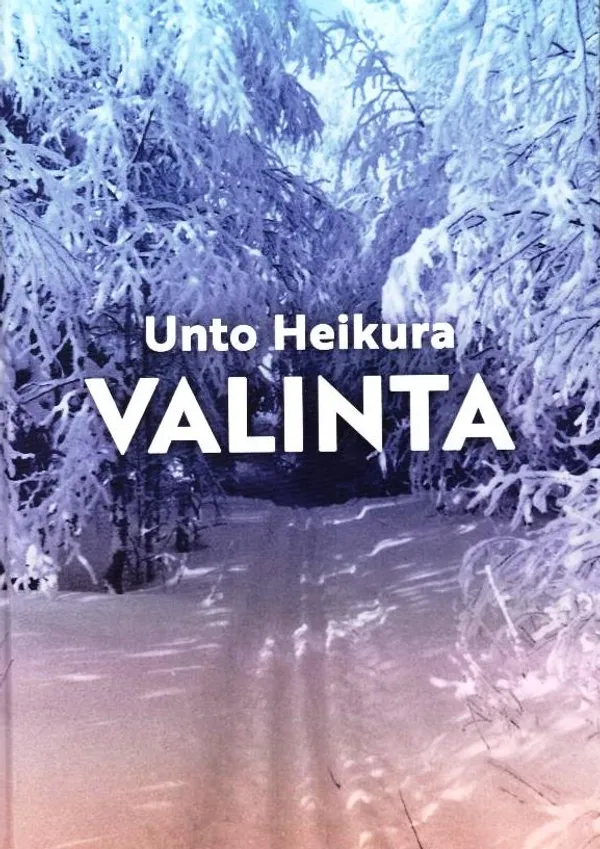 Valinta - Heikura Unto | Tallinna-kustannus Oy | Osta Antikvaarista - Kirjakauppa verkossa