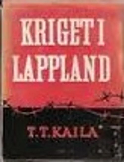 Kriget i Lappland - Kaila T. T. | Lasihelmipeli | Osta Antikvaarista - Kirjakauppa verkossa
