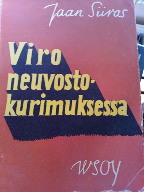 Viro Neuvostokurimuksessa Piirteitä Viron tapahtumista ja kehityksestä bolsevikkivallan aikana vv. 1939--41 - Siiras Jaan | Lasihelmipeli | Osta Antikvaarista - Kirjakauppa verkossa