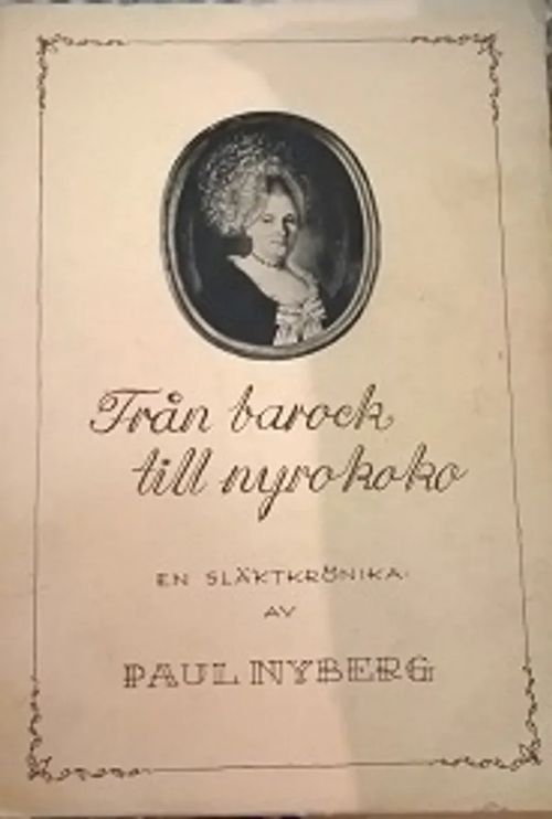 Från barock till nyrokoko : En släktkrönika - Nyberg, Paul | Lasihelmipeli | Osta Antikvaarista - Kirjakauppa verkossa