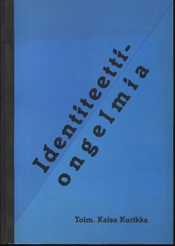 Identiteettiongelmia - suomalaisessa kirjallissuudessa - Kurikka Kaisa (toimittaja) | Laterna Magica | Osta Antikvaarista - Kirjakauppa verkossa