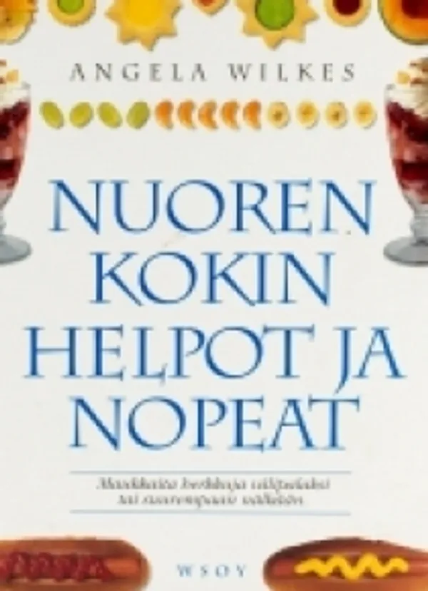 Wilkes, Angela - Nuoren kokin helpot ja nopeat | Antikvariaatti Suma | Osta Antikvaarista - Kirjakauppa verkossa