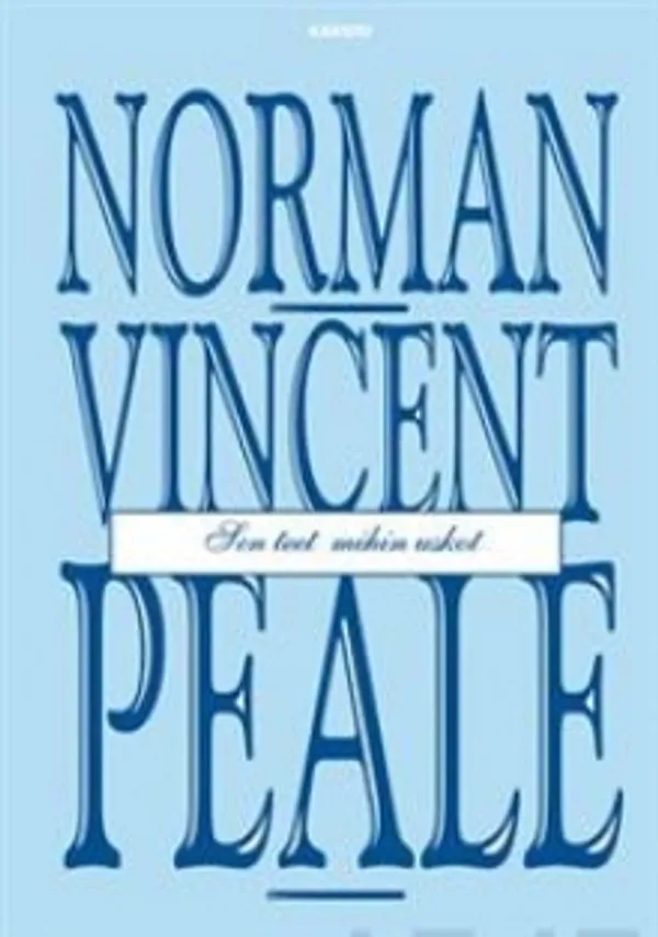 Peale, Norman Vincent - Sen teet mihin uskot | Antikvariaatti Suma | Osta Antikvaarista - Kirjakauppa verkossa