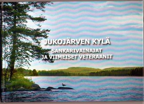 Jukojärven kylä, Sankarivainajat ja viimeiset veteraanit - Mantela Alpo ( Ifolor-kirjan kokoaja ) | Vilikka Oy | Osta Antikvaarista - Kirjakauppa verkossa