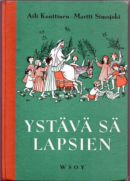 Ystävä sä lapsien, Alakansakoulun raamatunhistoria - Konttinen Aili, Martti Simojoki | Vilikka Oy | Osta Antikvaarista - Kirjakauppa verkossa