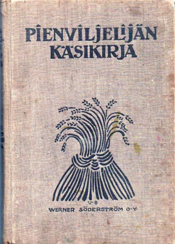 Pienviljelijän käsikirja - Sunila J.E. | Vilikka Oy | Osta Antikvaarista - Kirjakauppa verkossa