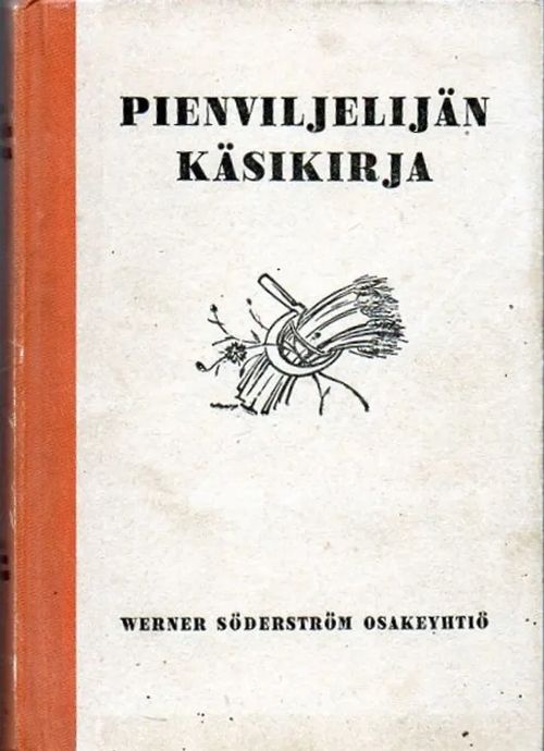 Pienviljelijän käsikirja - Sunila J.E., Brander U. , Nylander Hannes | Vilikka Oy | Osta Antikvaarista - Kirjakauppa verkossa