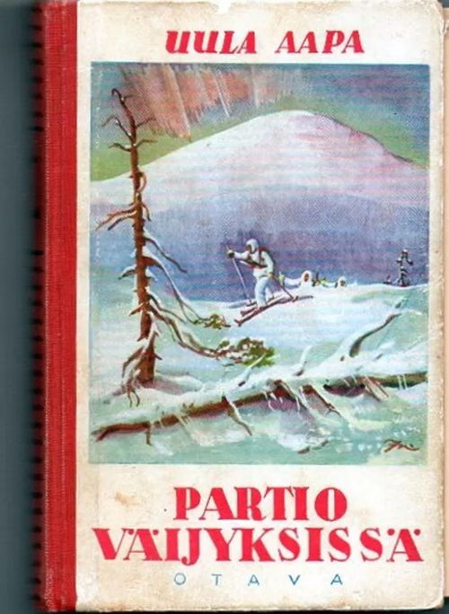 Partio väijyksissä, erämaasotaa lapin selkosilla - Uula Aapa | Vilikka Oy | Osta Antikvaarista - Kirjakauppa verkossa