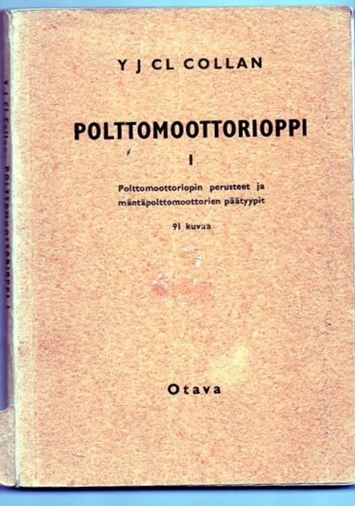 Polttomoottorioppi I, polttomoottoriopin perusteet ja mänpolttomoottorien päätyypit, 91 kuvaa - Collan Y J CL | Vilikka Oy | Osta Antikvaarista - Kirjakauppa verkossa