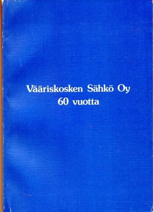 Vääriskosken Sähkö Oy 60 vuotta - Vaissi Ilmari | Vilikka Oy | Osta  Antikvaarista - Kirjakauppa verkossa