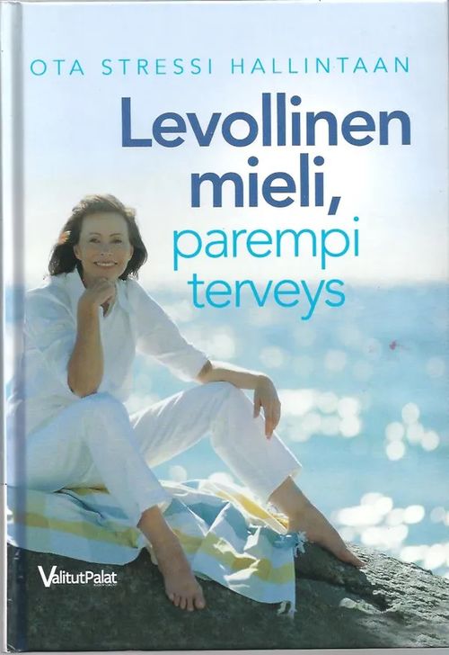 Levollinen mieli, parempi terveys - Toim. Monina, Tessa | Vilikka Oy | Osta Antikvaarista - Kirjakauppa verkossa