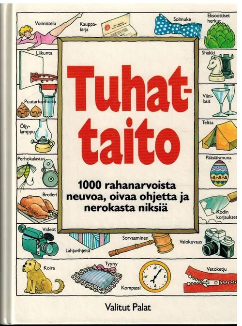 Tuhattaito : 1000 rahanarvoista neuvoa, oivaa ohjetta ja nerokasta niksiä | Vilikka Oy | Osta Antikvaarista - Kirjakauppa verkossa