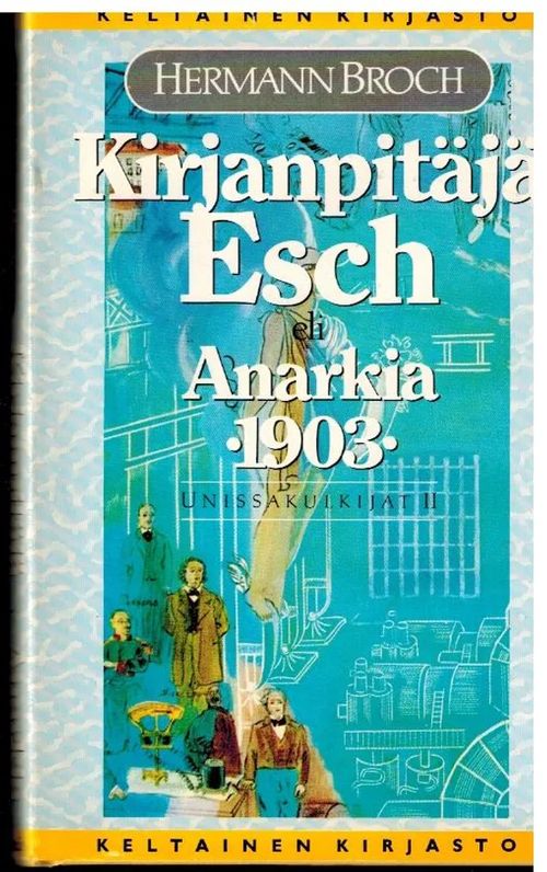 Kirjanpitäjä Esch eli Anarkia 1903 - Unissakulkijat osa II - Broch Herman | Vilikka Oy | Osta Antikvaarista - Kirjakauppa verkossa
