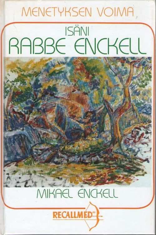 Isäni Rabbe Enckell I-III 1903-1974 - Isäni Rabbe Enckell - Menetyksen voima - Aukko katossa - Enckell Mikael | Vilikka Oy | Osta Antikvaarista - Kirjakauppa verkossa