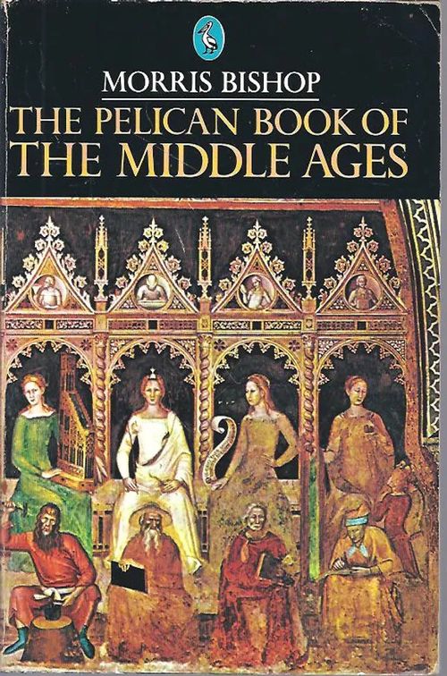 The pelican book of the middle ages - Bishop Morris | Vilikka Oy | Osta Antikvaarista - Kirjakauppa verkossa