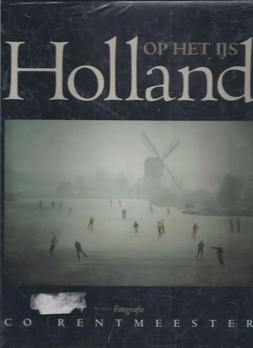 Holland op het ijs - Co Rentmeester, Ron Couwenhoven | Vilikka Oy | Osta Antikvaarista - Kirjakauppa verkossa