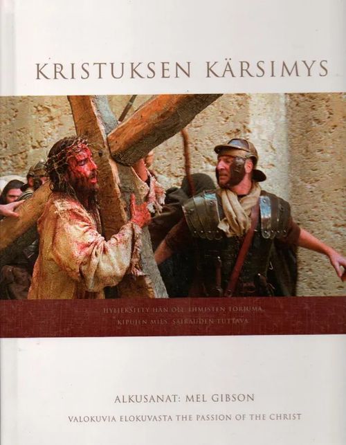 Kristuksen kärsimys - Valokuvia elokuvasta The passion of the christ - Bonne Steffen (toim.) - Gibson Mel (alkusanat) | Vilikka Oy | Osta Antikvaarista - Kirjakauppa verkossa