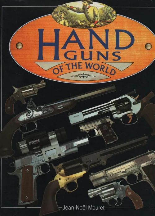 Hand Guns of the World - Mouret Jean-Noel | Vilikka Oy | Osta Antikvaarista - Kirjakauppa verkossa